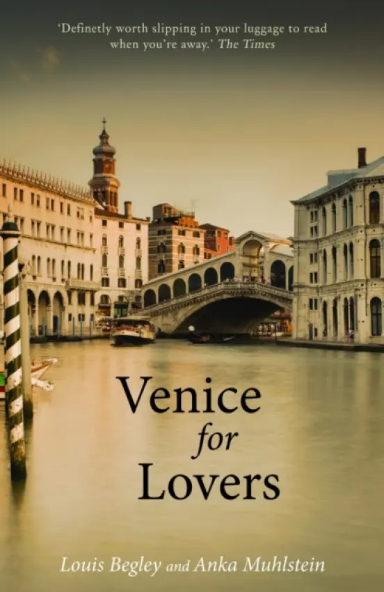 Venice For Lovers - Begley, Louis a Muhlstein, Anka