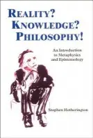 Reality? Knowledge? Philosophy! - Hetherington, Stephen (Associate Professor of Philosophy, University of New South Wales, Sydney, Australia)