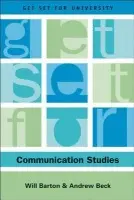 Get Set for Communication Studies - Barton, Will (Lecturer in Communication, Culture and Media, Coventry School of Art and Design) a Beck, Andrew (Principal Lecturer in Applied Communication, Coventry School of Art and Design)