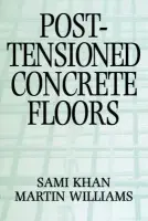 Post-Tensioned Concrete Floors - Williams, Martin a Khan, Sami
