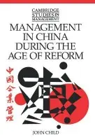 Management in China during the Age of Reform - Child, John (University of Cambridge)