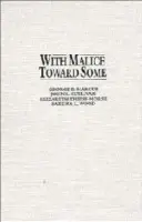 With Malice toward Some - Marcus, George E. (Williams College, Massachusetts) a Sullivan, John L. (University of Minnesota) a Theiss-Morse, Elizabeth (University of Nebraska, Lincoln) a Wood, Sandra L. (University of North Texas)