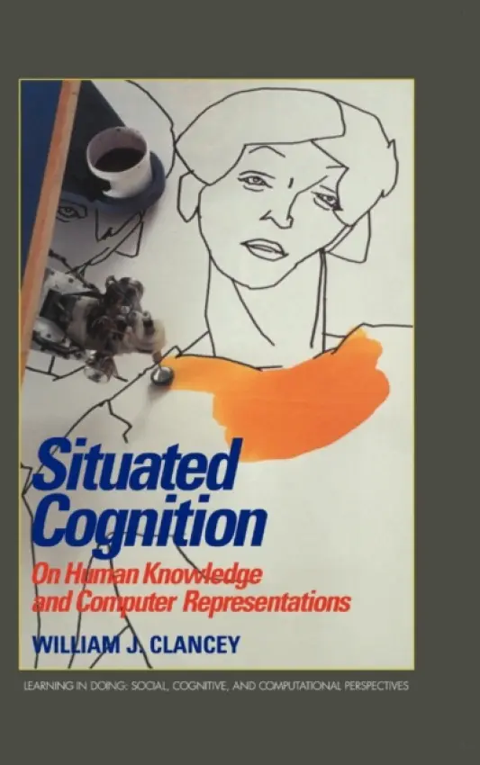 Situated Cognition - Clancey, William J. (NASA-Marshall Space Flight Center, Huntsville)