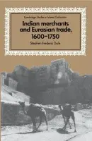 Indian Merchants and Eurasian Trade, 1600-1750 - Dale, Stephen Frederic (Ohio State University)