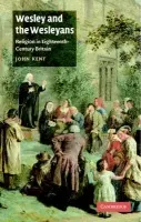 Wesley and the Wesleyans - Kent, John (University of Bristol)