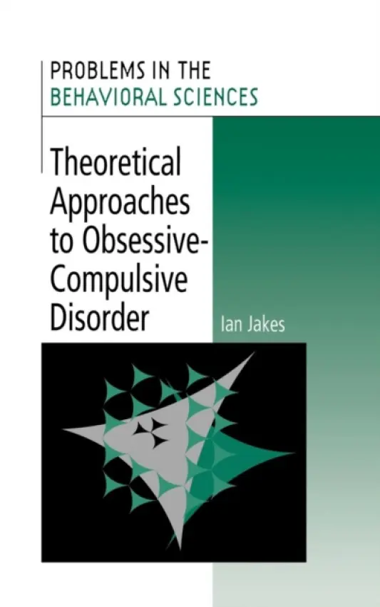 Theoretical Approaches to Obsessive-Compulsive Disorder - Jakes, Ian (University of London)