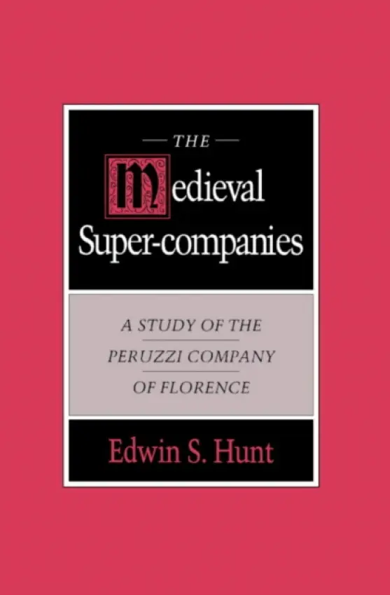 Medieval Super-Companies - Hunt, Edwin S. (University of Cincinnati)