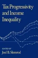 Tax Progressivity and Income Inequality - Slemrod, Joel (University of Michigan, Ann Arbor)