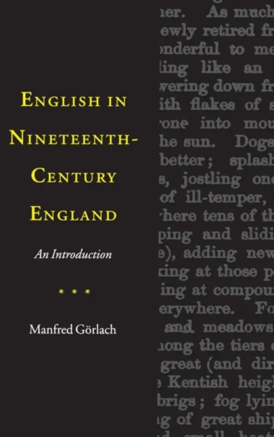 English in Nineteenth-Century England - Gorlach, Manfred (Universitat zu Koln)