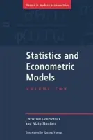 Statistics and Econometric Models: Volume 2, Testing, Confidence Regions, Model Selection and Asymptotic Theory - Gourieroux, Christian (CREST-INSEE, Paris) a Monfort, Alain (CREST-INSEE, Paris)
