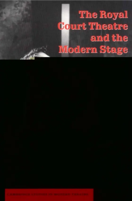 Royal Court Theatre and the Modern Stage - Roberts, Philip (University of Leeds)