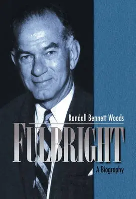 Fulbright - Woods, Randall Bennett (University of Arkansas)
