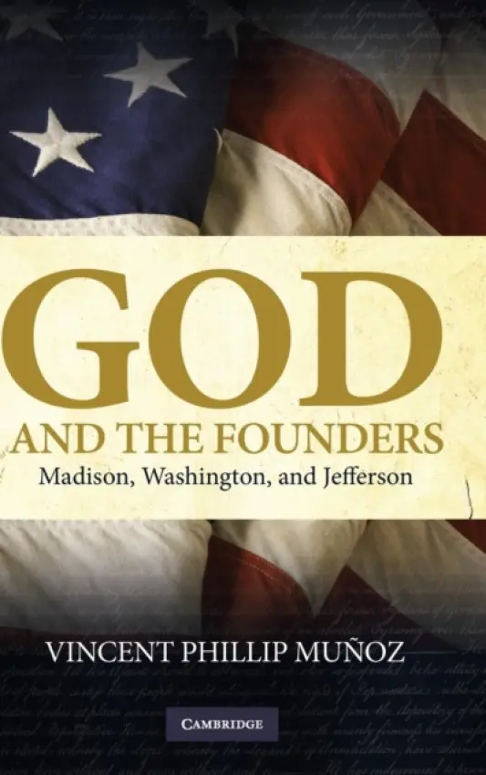 God and the Founders - Munoz, Vincent Phillip (University of Notre Dame, Indiana)