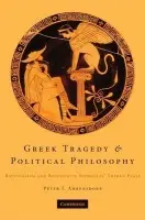 Greek Tragedy and Political Philosophy - Ahrensdorf, Peter J. (Davidson College, North Carolina)