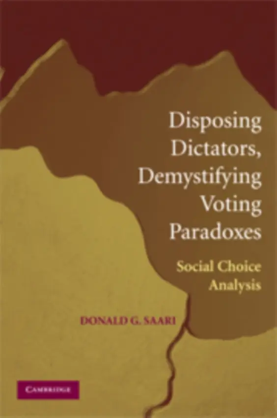 Disposing Dictators, Demystifying Voting Paradoxes - Saari, Donald G.  (University of California, Irvine)