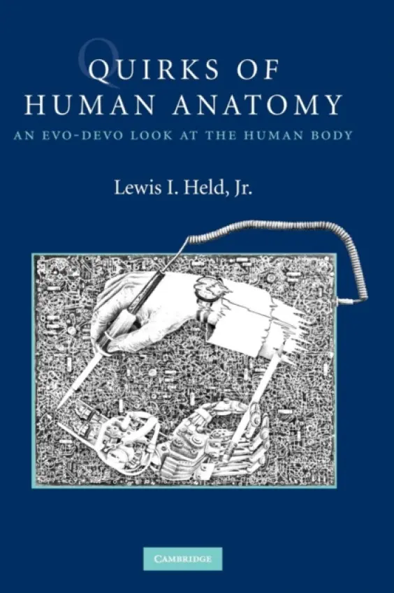 Quirks of Human Anatomy - Held, Jr, Lewis I. (Texas Tech University)