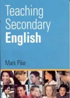 Teaching Secondary English - Pike, Mark
