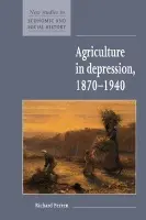Agriculture in Depression 1870-1940 - Perren, Richard (University of Aberdeen)