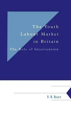 Youth Labour Market in Britain - Deakin, B. M. (University of Cambridge)