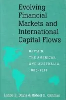 Evolving Financial Markets and International Capital Flows - Davis, Lance E. (California Institute of Technology) a Gallman, Robert E.