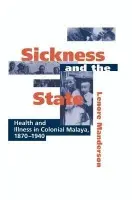 Sickness and the State - Manderson, Lenore (University of Queensland)