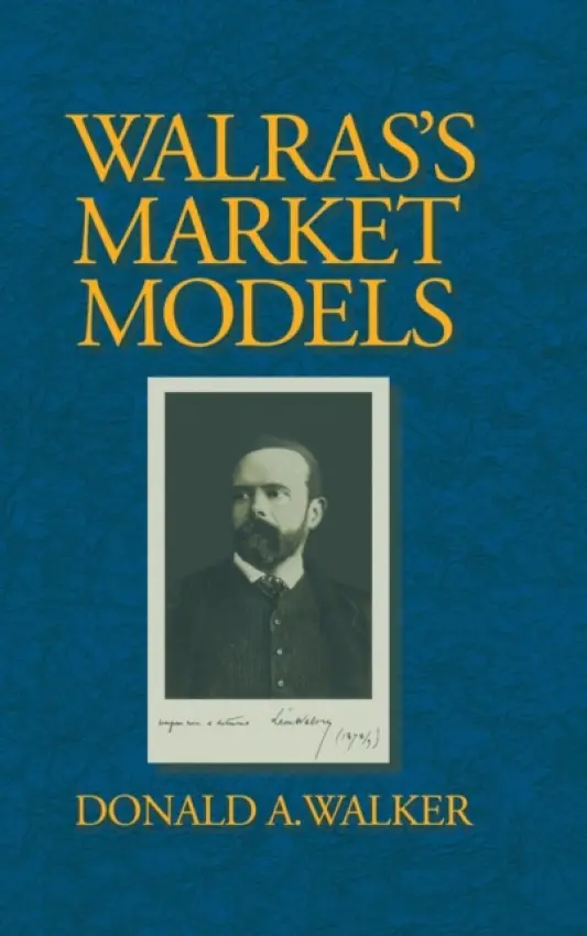 Walras's Market Models - Walker, Donald A. (Indiana University of Pennsylvania)