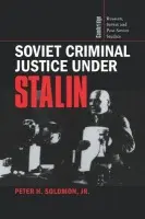 Soviet Criminal Justice under Stalin - Solomon, Jr, Peter H. (University of Toronto)