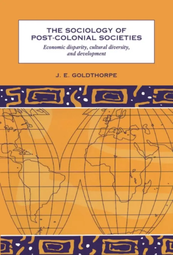 Sociology of Post-Colonial Societies - Goldthorpe, J. E. (University of Leeds)