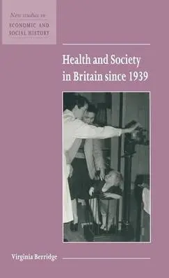 Health and Society in Britain since 1939 - Berridge, Virginia (University of London)