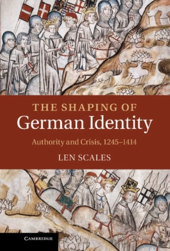 Shaping of German Identity - Scales, Len (University of Durham)