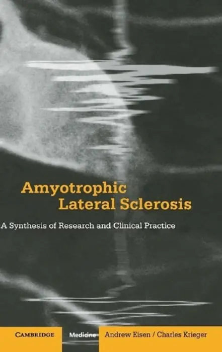 Amyotrophic Lateral Sclerosis - Eisen, Andrew (University of British Columbia, Vancouver) a Krieger, Charles (University of British Columbia, Vancouver)
