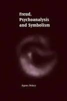Freud, Psychoanalysis and Symbolism - Petocz, Agnes (University of Western Sydney Macarthur)