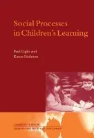 Social Processes in Children's Learning - Light, Paul (Bournemouth University) a Littleton, Karen (The Open University, Milton Keynes)