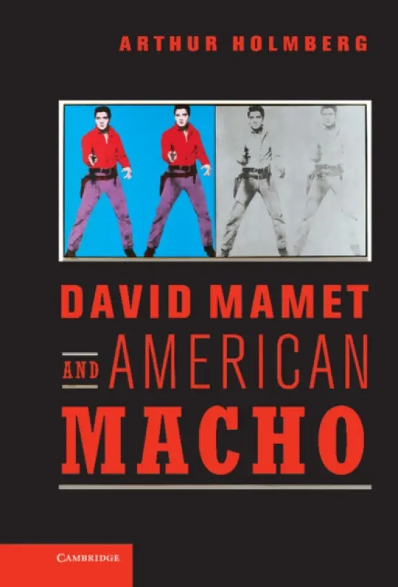 David Mamet and American Macho - Holmberg, Arthur (Brandeis University, Massachusetts)