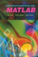Mathematical Explorations with MATLAB - Chen, K. (University of Liverpool) a Giblin, Peter J. (University of Liverpool) a Irving, A. (University of Liverpool)