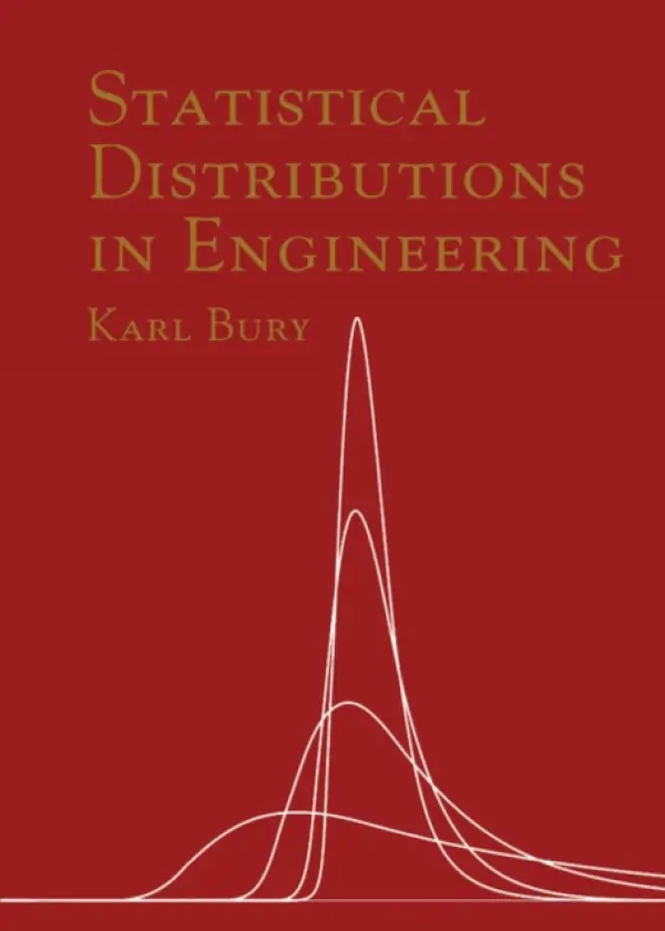 Statistical Distributions in Engineering - Bury, Karl (University of British Columbia, Vancouver)