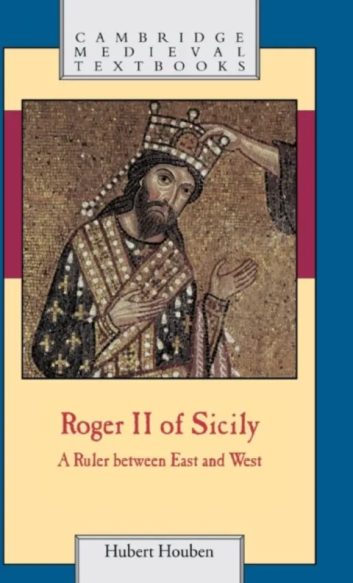 Roger II of Sicily - Houben, Hubert (Universita degli Studi di Lecce, Italy)