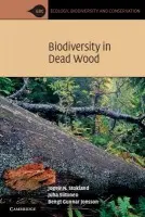 Biodiversity in Dead Wood - Stokland, Jogeir N. a Siitonen, Juha a Jonsson, Bengt Gunnar