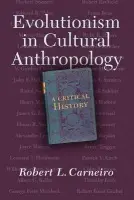 Evolutionism In Cultural Anthropology - Carneiro, Robert L.