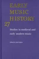 Early Music History: Volume 27