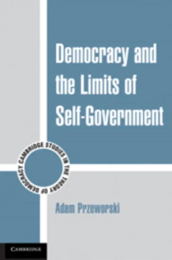 Democracy and the Limits of Self-Government - Przeworski, Adam (New York University)