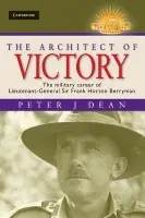 Architect of Victory - Dean, Peter J. (Fellow, Notre Dame University, Australia)