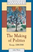 Making of Polities - Watts, John (Corpus Christi College, Oxford)