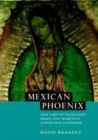 Mexican Phoenix - Brading, D. A. (University of Cambridge)