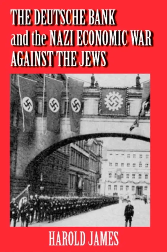 Deutsche Bank and the Nazi Economic War against the Jews - James, Harold (Princeton University, New Jersey)