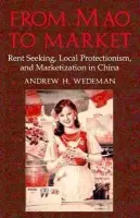 From Mao to Market - Wedeman, Andrew H. (University of Nebraska, Lincoln)