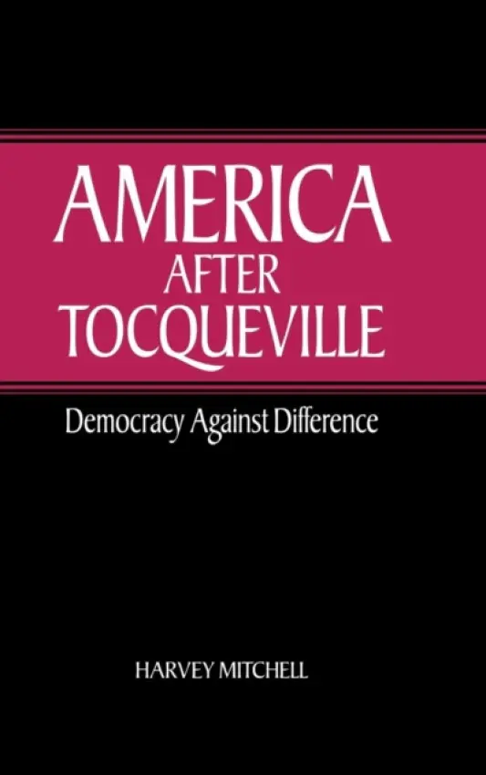 America after Tocqueville - Mitchell, Harvey (University of British Columbia, Vancouver)