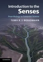 Introduction to the Senses - Bossomaier, Terry R. J. (Charles Sturt University, Bathurst, New South Wales)