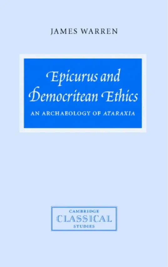 Epicurus and Democritean Ethics - Warren, James (University of Cambridge)