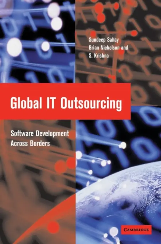 Global IT Outsourcing - Sahay, Sundeep (Universitetet i Oslo) a Nicholson, Brian (University of Manchester) a Krishna, S. (Indian Institute of Management, Bangalore)